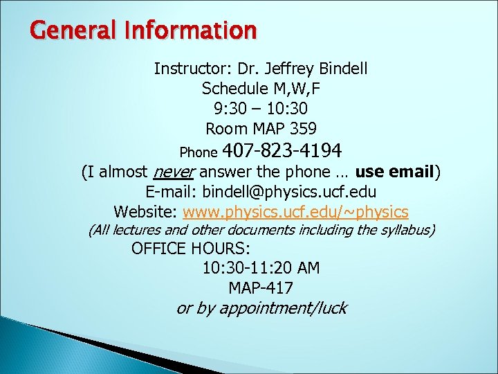 General Information Instructor: Dr. Jeffrey Bindell Schedule M, W, F 9: 30 – 10: