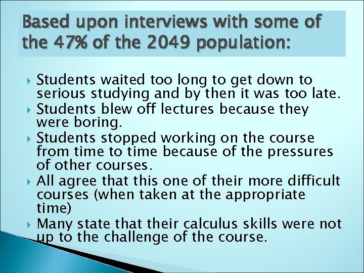 Based upon interviews with some of the 47% of the 2049 population: Students waited