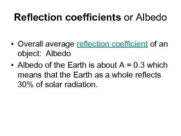 Reflection coefficients or Albedo • Overall average reflection coefficient of an object: Albedo •