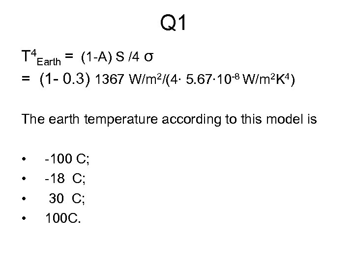 Q 1 T 4 Earth = (1 -A) S /4 σ = (1 -