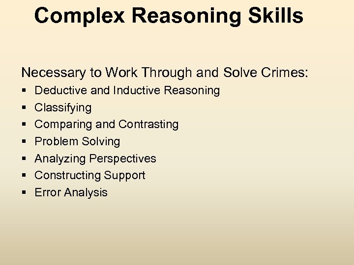 Complex Reasoning Skills Necessary to Work Through and Solve Crimes: § § § §