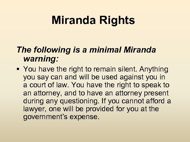 Miranda Rights The following is a minimal Miranda warning: § You have the right