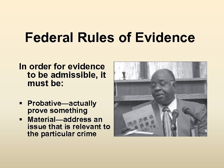 Federal Rules of Evidence In order for evidence to be admissible, it must be: