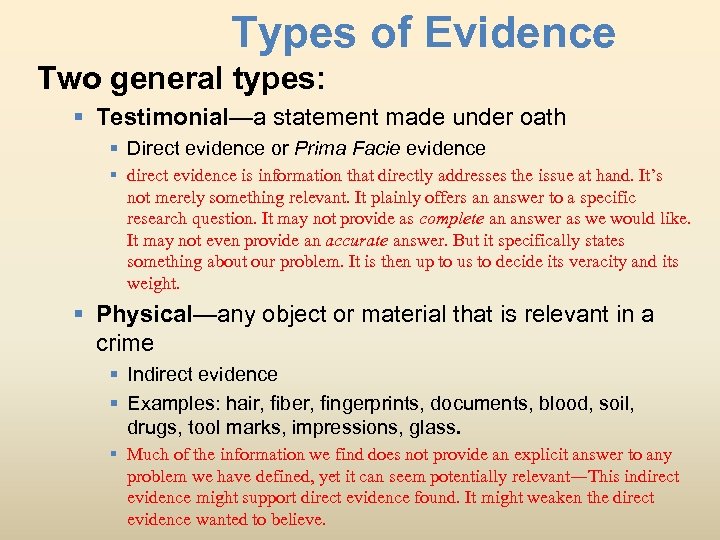 Types of Evidence Two general types: § Testimonial—a statement made under oath § Direct