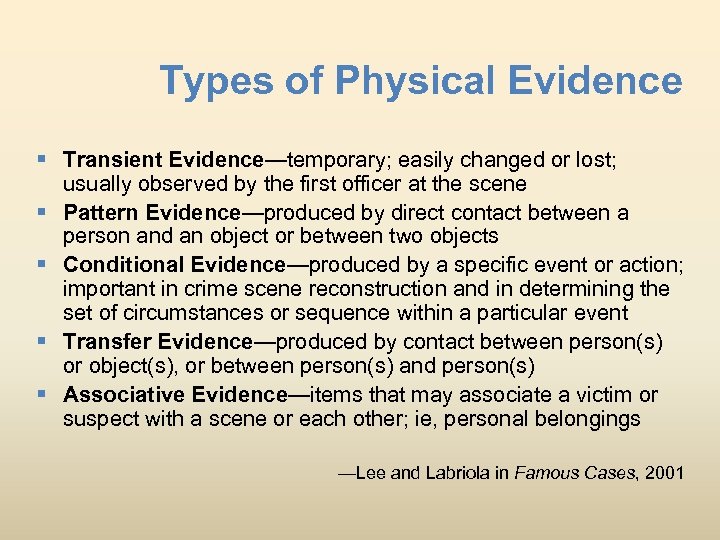 Types of Physical Evidence § Transient Evidence—temporary; easily changed or lost; usually observed by