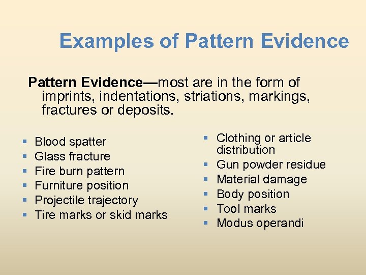 Examples of Pattern Evidence—most are in the form of imprints, indentations, striations, markings, fractures