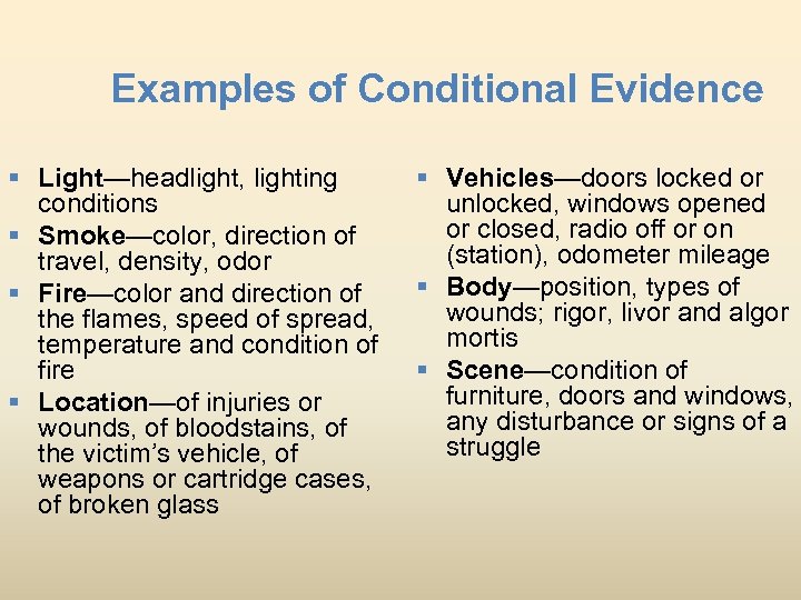 Examples of Conditional Evidence § Light—headlight, lighting conditions § Smoke—color, direction of travel, density,