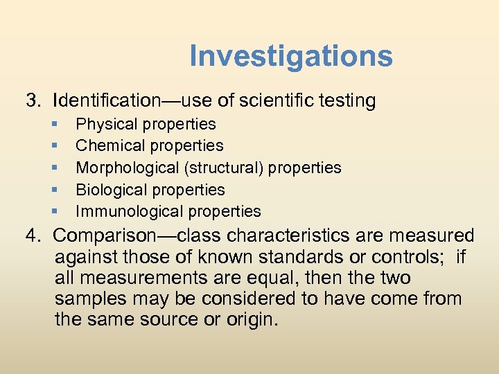 Investigations 3. Identification—use of scientific testing § § § Physical properties Chemical properties Morphological