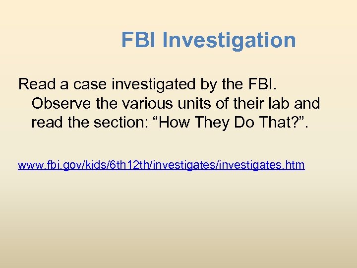 FBI Investigation Read a case investigated by the FBI. Observe the various units of