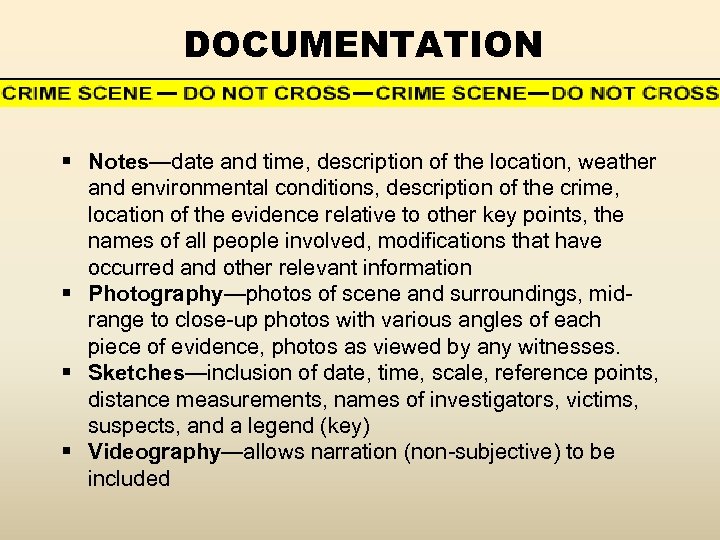 DOCUMENTATION § Notes—date and time, description of the location, weather and environmental conditions, description