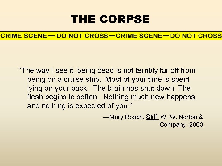 THE CORPSE “The way I see it, being dead is not terribly far off