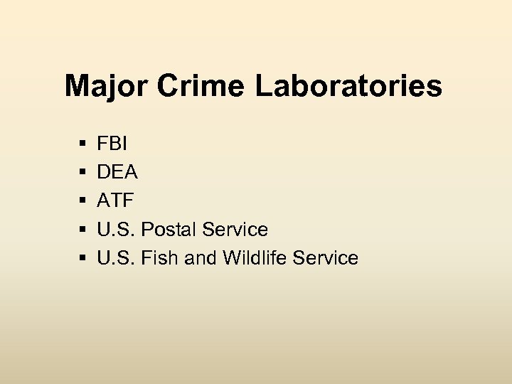 Major Crime Laboratories § § § FBI DEA ATF U. S. Postal Service U.