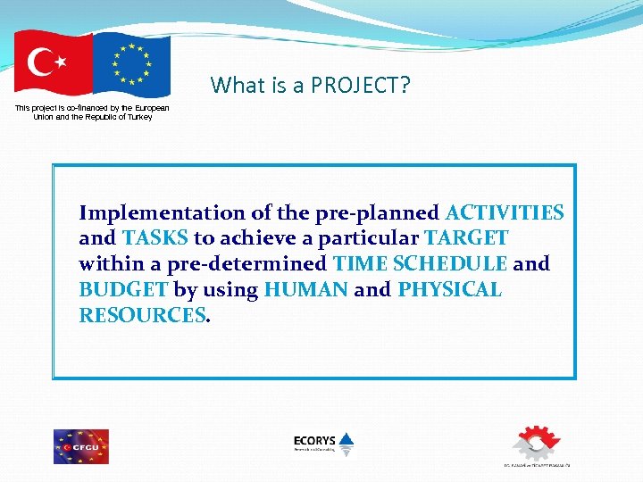 What is a PROJECT? This project is co-financed by the European Union and the