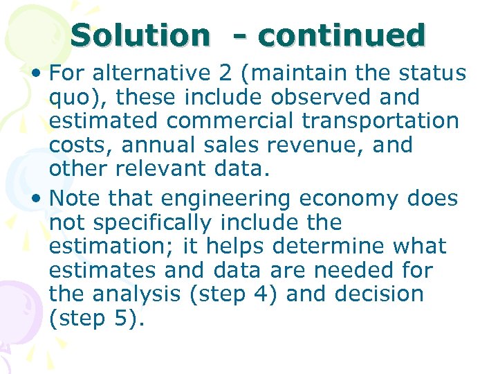 Solution - continued • For alternative 2 (maintain the status quo), these include observed