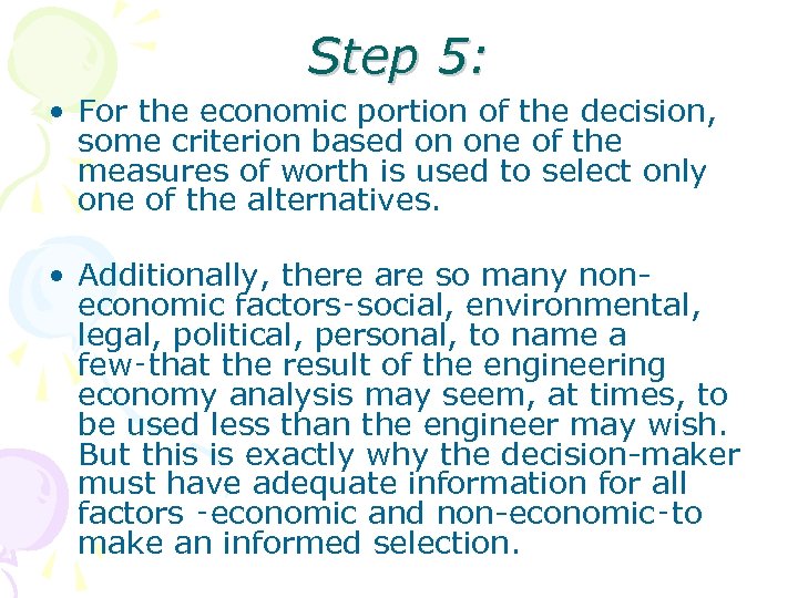 Step 5: • For the economic portion of the decision, some criterion based on