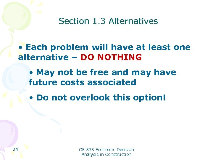 Section 1. 3 Alternatives • Each problem will have at least one alternative –