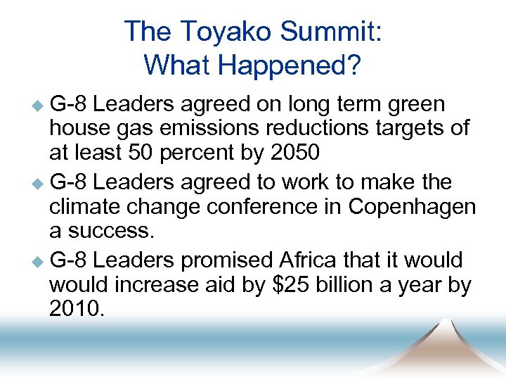 The Toyako Summit: What Happened? u G-8 Leaders agreed on long term green house