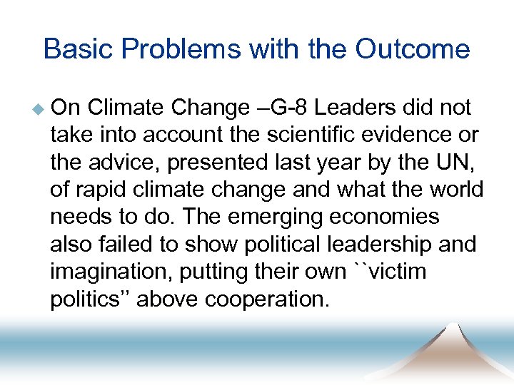 Basic Problems with the Outcome u On Climate Change –G-8 Leaders did not take