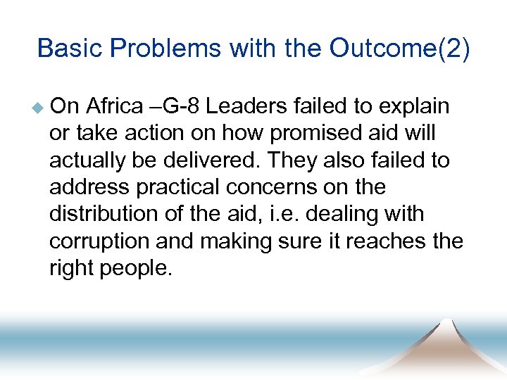 Basic Problems with the Outcome(2) u On Africa –G-8 Leaders failed to explain or