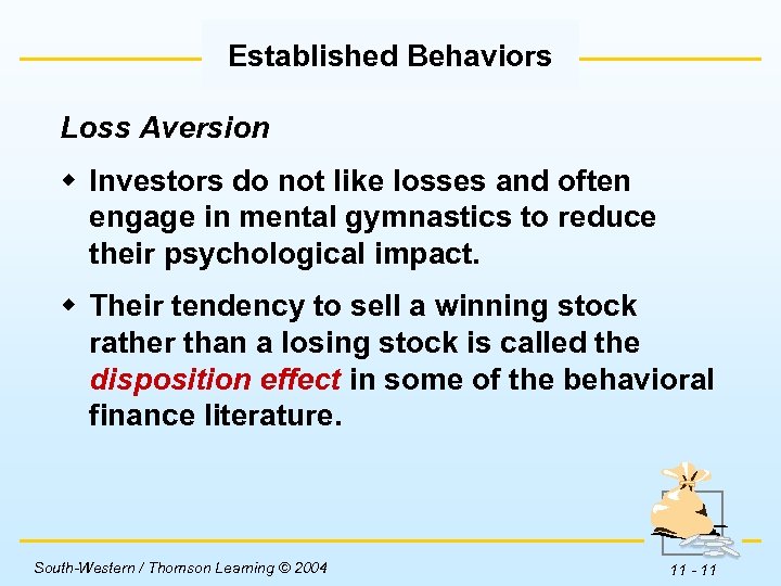 Established Behaviors Loss Aversion w Investors do not like losses and often engage in