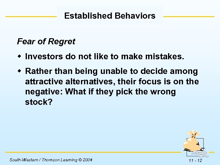 Established Behaviors Fear of Regret w Investors do not like to make mistakes. w