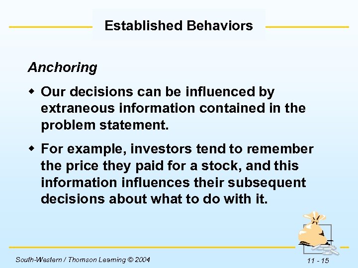 Established Behaviors Anchoring w Our decisions can be influenced by extraneous information contained in