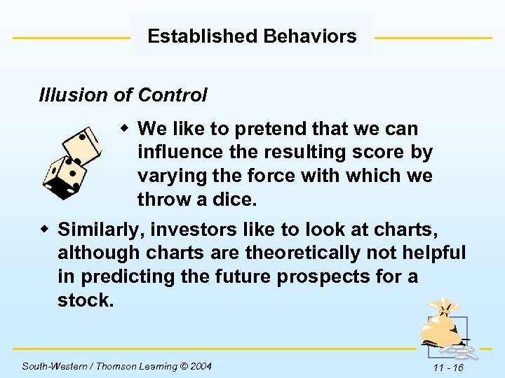 Established Behaviors Illusion of Control w We like to pretend that we can influence