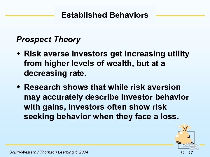 Established Behaviors Prospect Theory w Risk averse investors get increasing utility from higher levels