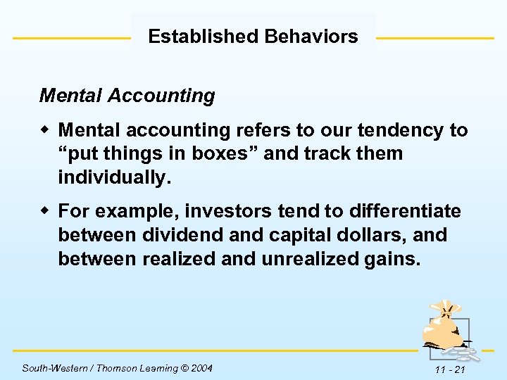 Established Behaviors Mental Accounting w Mental accounting refers to our tendency to “put things