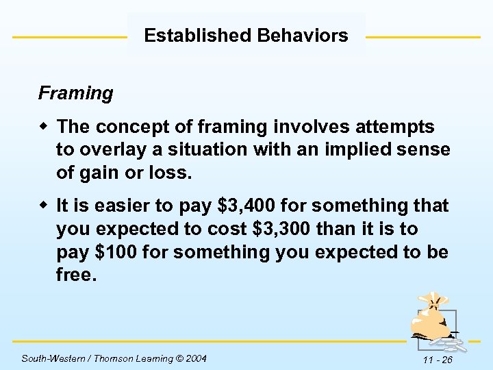 Established Behaviors Framing w The concept of framing involves attempts to overlay a situation