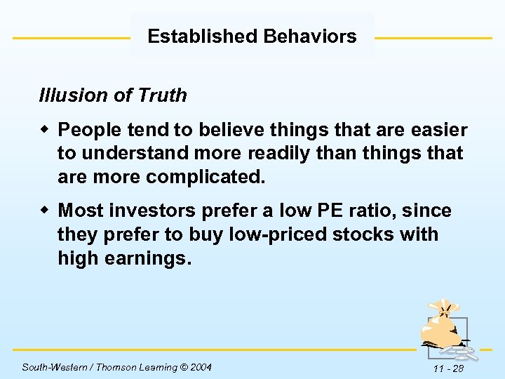 Established Behaviors Illusion of Truth w People tend to believe things that are easier