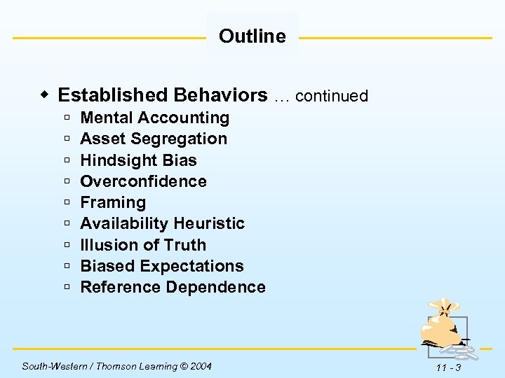 Outline w Established Behaviors … continued ú ú ú ú ú Mental Accounting Asset