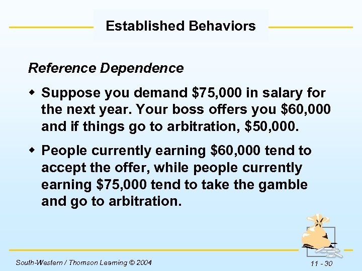 Established Behaviors Reference Dependence w Suppose you demand $75, 000 in salary for the