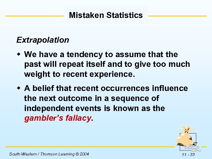 Mistaken Statistics Extrapolation w We have a tendency to assume that the past will