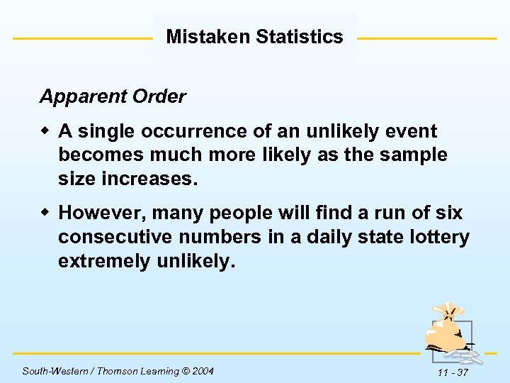 Mistaken Statistics Apparent Order w A single occurrence of an unlikely event becomes much