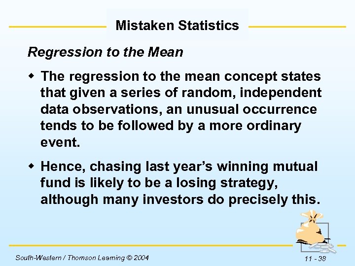 Mistaken Statistics Regression to the Mean w The regression to the mean concept states