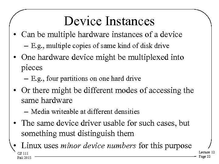 Device Instances • Can be multiple hardware instances of a device – E. g.