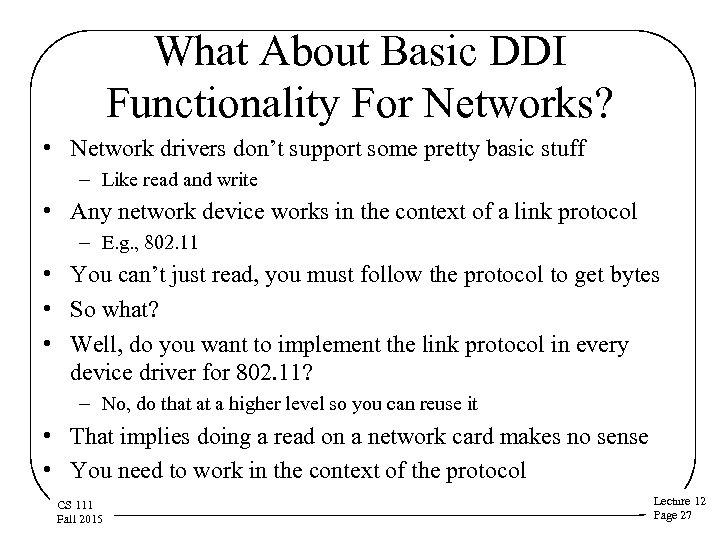 What About Basic DDI Functionality For Networks? • Network drivers don’t support some pretty
