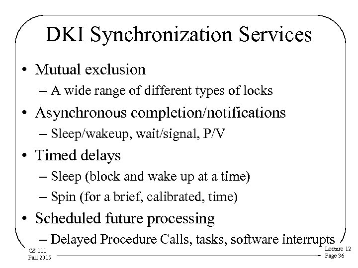 DKI Synchronization Services • Mutual exclusion – A wide range of different types of