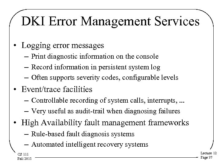 DKI Error Management Services • Logging error messages – Print diagnostic information on the