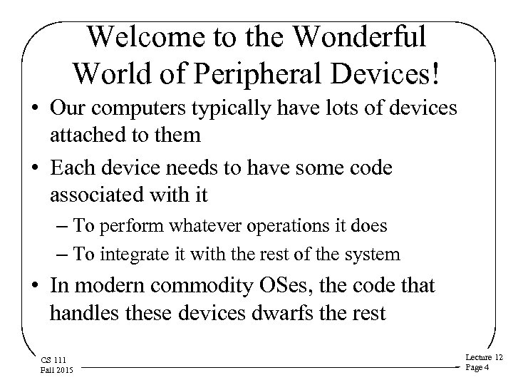 Welcome to the Wonderful World of Peripheral Devices! • Our computers typically have lots
