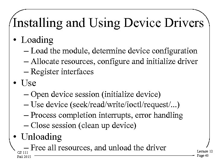 Installing and Using Device Drivers • Loading – Load the module, determine device configuration