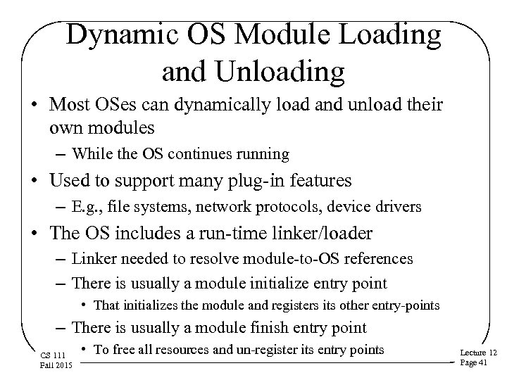 Dynamic OS Module Loading and Unloading • Most OSes can dynamically load and unload