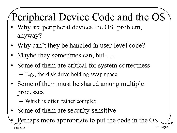 Peripheral Device Code and the OS • Why are peripheral devices the OS’ problem,