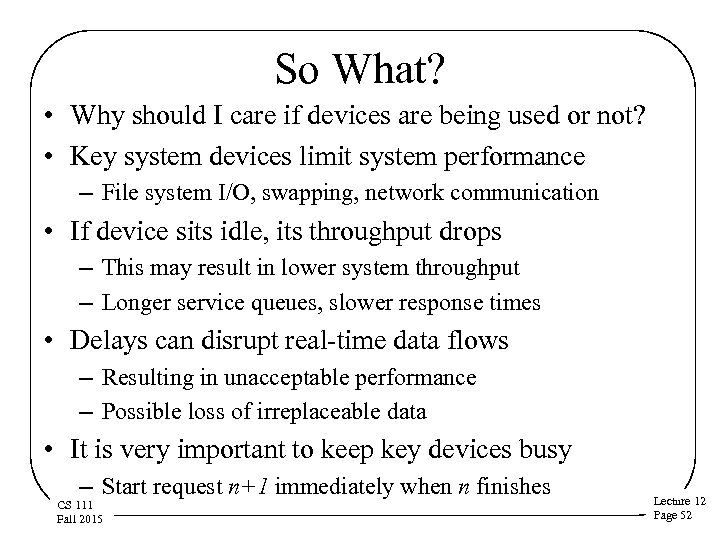 So What? • Why should I care if devices are being used or not?