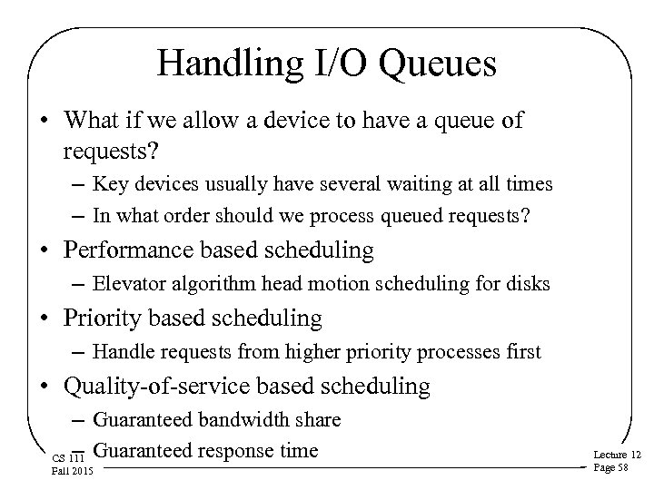 Handling I/O Queues • What if we allow a device to have a queue