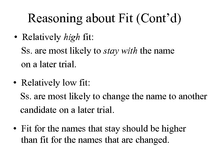 Reasoning about Fit (Cont’d) • Relatively high fit: Ss. are most likely to stay