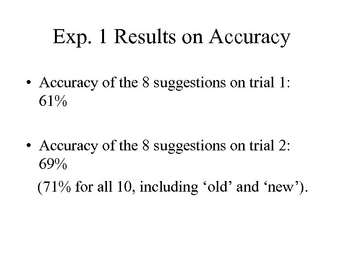 Exp. 1 Results on Accuracy • Accuracy of the 8 suggestions on trial 1: