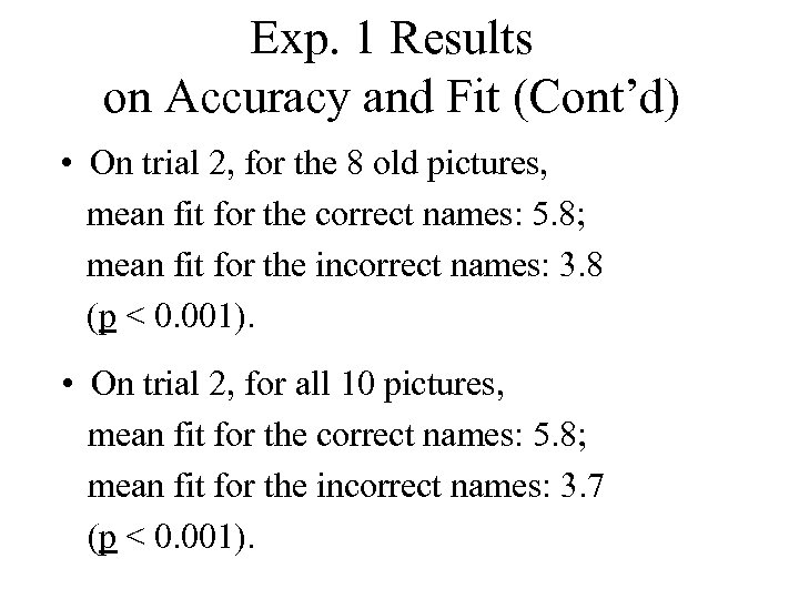 Exp. 1 Results on Accuracy and Fit (Cont’d) • On trial 2, for the