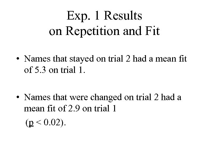 Exp. 1 Results on Repetition and Fit • Names that stayed on trial 2